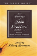 The Writings Of John Bradford