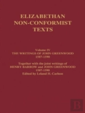 The Writings Of John Greenwood 1587-1590, Together With The Joint Writings Of Henry Barrow And John Greenwood 1587-1590