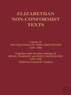 Bertrand.pt - The Writings Of John Greenwood 1587-1590, Together With The Joint Writings Of Henry Barrow And John Greenwood 1587-1590