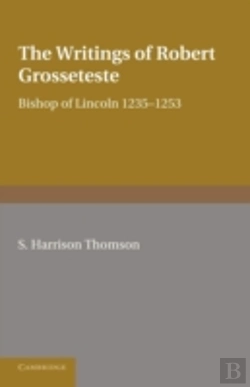 Bertrand.pt - The Writings Of Robert Grosseteste, Bishop Of Lincoln 1235â€“1253