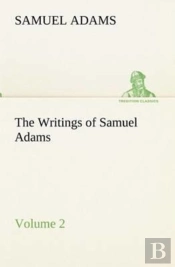 The Writings Of Samuel Adams - Volume 2
