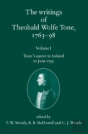 The Writings Of Theobald Wolfe Tone 1763-98: Volume I