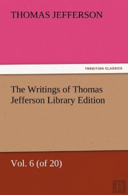 Bertrand.pt - The Writings Of Thomas Jefferson Library Edition - Vol. 6 (Of 20)