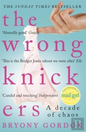 The Wrong Knickers - A Decade Of Chaos