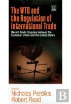 The Wto And The Regulation Of International Trad - Recent Trade Disputes Between The European Union And The United States