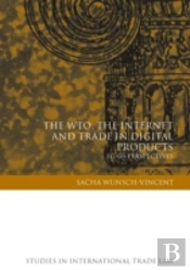The Wto, The Internet And Trade In Digital Products