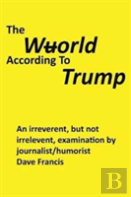 The Wuorld According To Trump