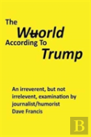 The Wuorld According To Trump