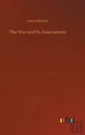 The Wye And Its Associations