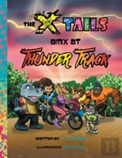 The X-Tails Bmx At Thunder Track