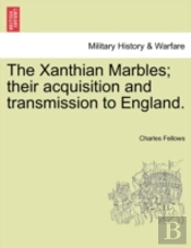 The Xanthian Marbles; Their Acquisition