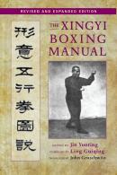 The Xingyi Boxing Manual, Revised And Expanded Edition