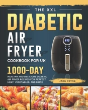 The Xxl Diabetic Air Fryer Cookbook For Uk