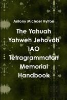 The Yahuah Yahweh Jehovah Iao Tetragrammaton Memorial Handbook