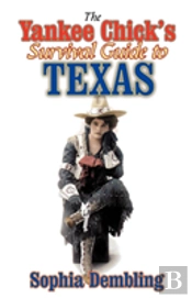 The Yankee Chick'S Survival Guide To Texas