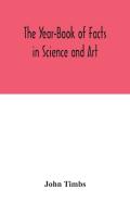 The Year-Book Of Facts In Science And Art
