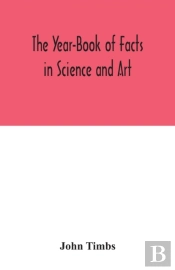 The Year-Book Of Facts In Science And Art