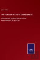 The Year-Book Of Facts In Science And Art