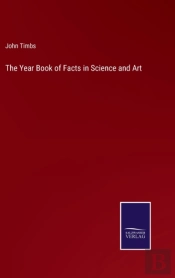 The Year Book Of Facts In Science And Art