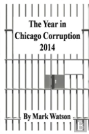 The Year In Chicago Corruption 2014