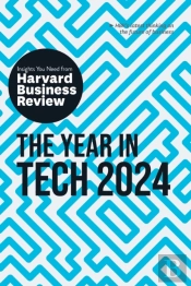 The Year In Tech, 2024: The Insights You Need From Harvard Business Review