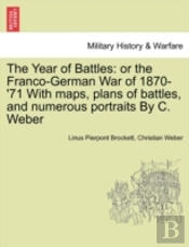 The Year Of Battles: Or The Franco-Germa