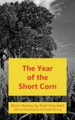 The Year Of The Short Corn, And Other Stories