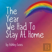 The Year We Had To Stay At Home