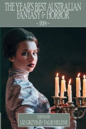 The Year'S Best Australian Fantasy And Horror 2014