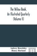 The Yellow Book, An Illustrated Quarterly (Volume Ii)