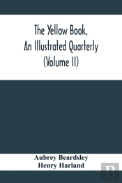 The Yellow Book, An Illustrated Quarterly (Volume Ii)