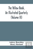 The Yellow Book, An Illustrated Quarterly (Volume Iii)
