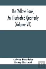The Yellow Book, An Illustrated Quarterly (Volume Vii)