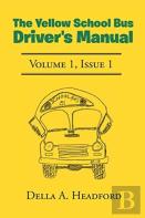 The Yellow School Bus Driver'S Manual