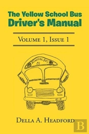 The Yellow School Bus Driver'S Manual