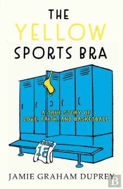 Bertrand.pt - The Yellow Sports Bra: A True Story Of L