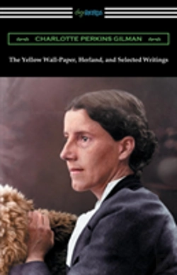 Bertrand.pt - The Yellow Wall-Paper, Herland, And Selected Writings