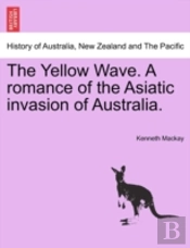 The Yellow Wave. A Romance Of The Asiati