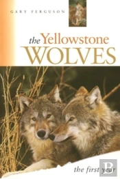 The Yellowstone Wolves, The First Year