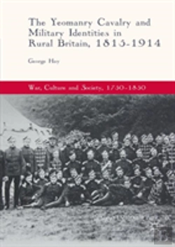 Bertrand.pt - The Yeomanry Cavalry And Military Identities In Rural Britain, 1815â€“1914