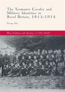 The Yeomanry Cavalry And Military Identities In Rural Britain, 1815â€“1914