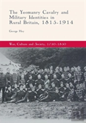 The Yeomanry Cavalry And Military Identities In Rural Britain, 1815â€“1914