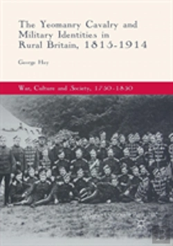 Bertrand.pt - The Yeomanry Cavalry And Military Identities In Rural Britain, 1815â€“1914