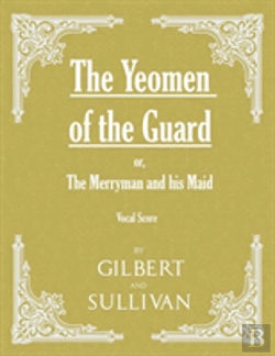 Bertrand.pt - The Yeomen Of The Guard; Or The Merryman And His Maid (Vocal Score)