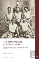 The Ymca In Late Colonial India