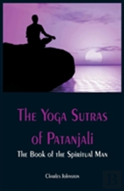 The Yoga Sutras Of Patanjali: The Book Of The Spiritual Man