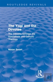 The Yogi And The Devotee (Routledge Revivals)