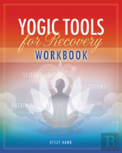 The Yogic Tools For Recovery Workbook