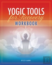 The Yogic Tools For Recovery Workbook