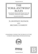 The York-Antwerp Rules: The Principles And Practice Of General Average Adjustment